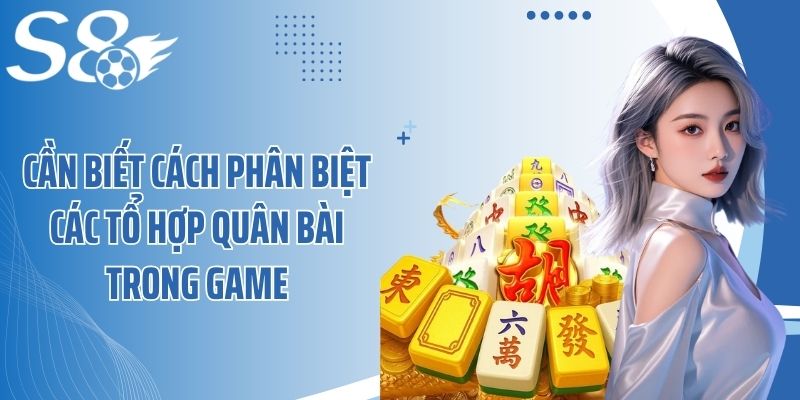 Cần biết cách phân biệt các tổ hợp quân bài trong game