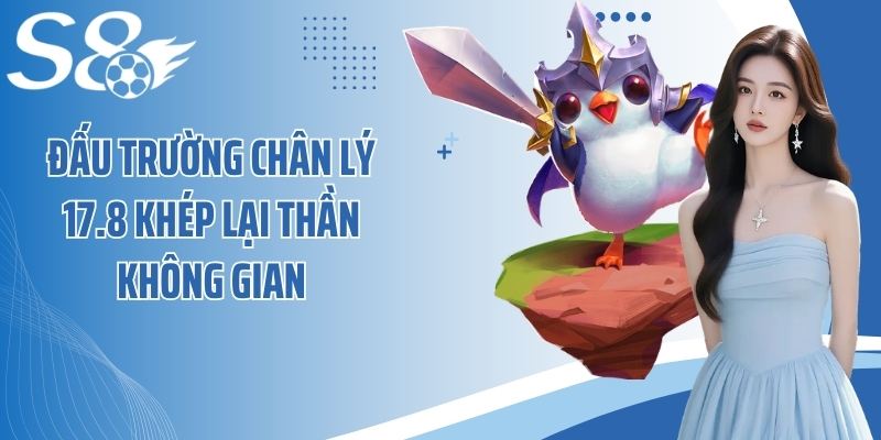 Đấu trường chân lý 17.8 khép lại Thần Không Gian