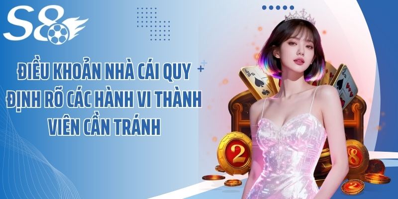 Điều khoản nhà cái quy định rõ các hành vi thành viên cần tránh