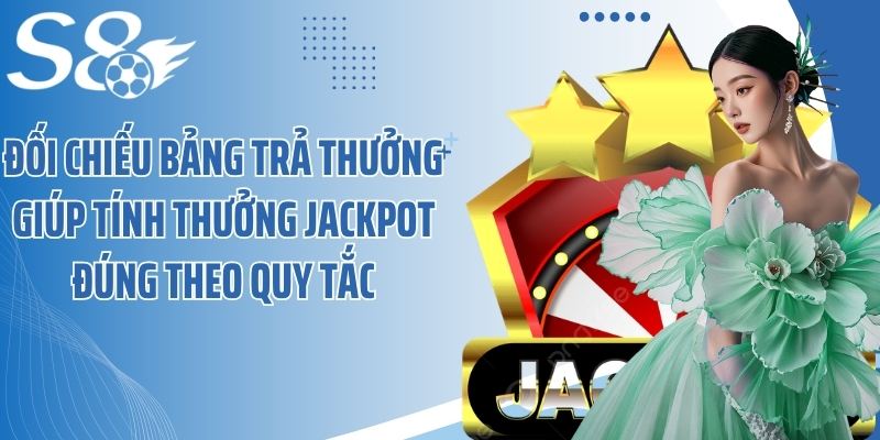 Đối chiếu bảng trả thưởng giúp tính thưởng jackpot đúng theo quy tắc