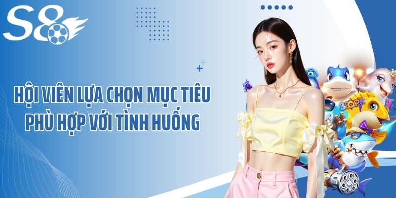 Hội viên lựa chọn mục tiêu phù hợp với tình huống