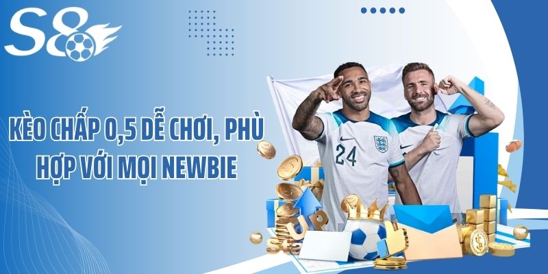 Kèo chấp 0,5 dễ chơi, phù hợp với mọi newbie