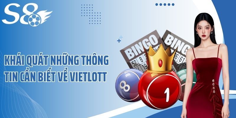 Khái quát những thông tin cần biết về Vietlott