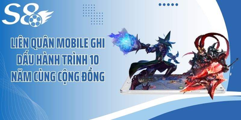 Liên Quân Mobile ghi dấu hành trình 10 năm cùng cộng đồng