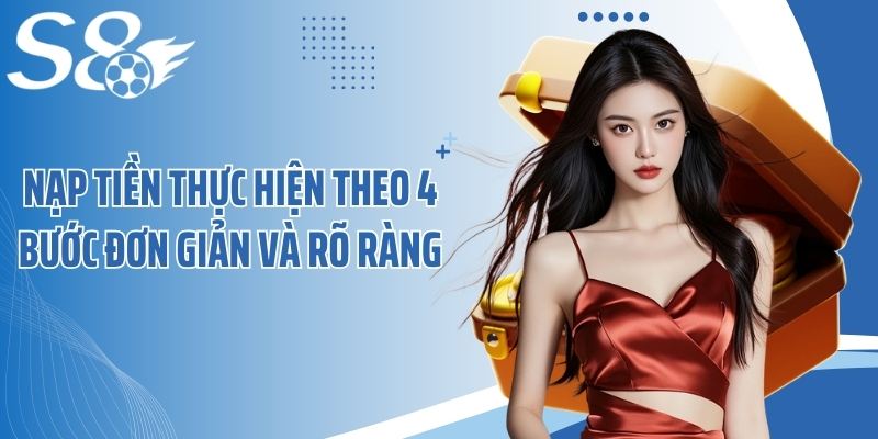 Nạp tiền thực hiện theo 4 bước đơn giản và rõ ràng