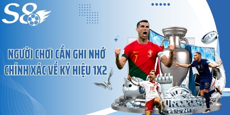 Người chơi cần ghi nhớ chính xác về ký hiệu 1X2