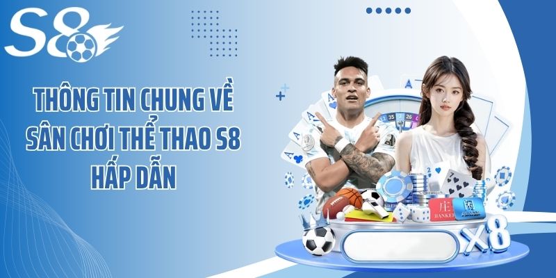 Thông tin chung về sân chơi thể thao S8 hấp dẫn